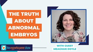 The Truth About Abnormal Embryos Should You Discard Them with guest Meaghan Doyle [upl. by Eellehs]