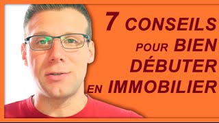 7 conseils pour bien débuter en immobilier [upl. by Ttenneb]