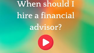 Ep 4  When should I hire a financial advisor [upl. by Blackmore]