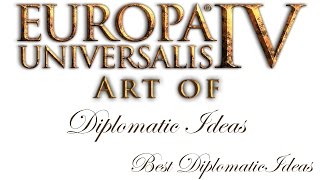 EU4 BestTop Diplomatic Ideas [upl. by Odanref]