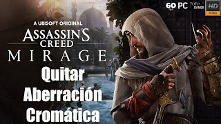 TUTORIAL Cómo quitar ABERRACIÓN CROMÁTICA en Assassins Creed Mirage [upl. by Wolpert]