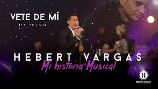 Vete de Mí  Hebert Vargas  quotMi Historia Musicalquot [upl. by Enihpled]