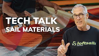 Loftsails Sail Materials  TechTalk Ep6 [upl. by Grishilde]