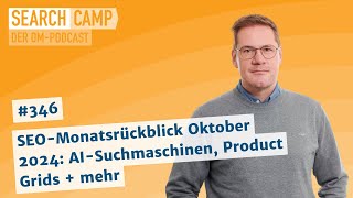 SEOMonatsrückblick Oktober 2024 AISuchmaschinen Product Grids  mehr Search Camp 346 [upl. by Sac]