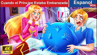 Cuando el Príncipe Estaba Embarazada 🤴😱 Pregnant Prince in Spanish  woaspanishfairytales [upl. by Hanway]