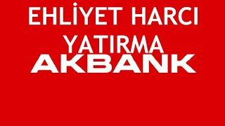 Akbank Ehliyet Harcı Yatırma Nasıl Yapılır [upl. by Dranyl]