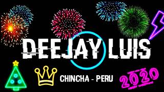 MINIMIX AÑO NUEVO 2020  DEEJAY LUIS  CHINCHA [upl. by Edythe]