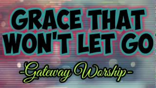 Grace That Wont Let Go  Gateway Worship Lyric Video [upl. by Annoya]