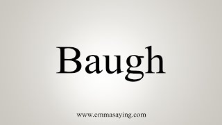 How To Say Baugh [upl. by Noevart425]