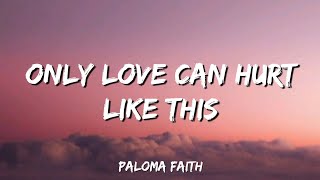 Paloma Faith  Only Love Can Hurt Like You lyrics [upl. by Bonner34]