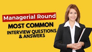 Managerial Round Interview Questions and Answers for 2024 [upl. by Ydnam]