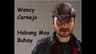 Habang May Buhay  Wency Cornejo PilipinoEnglish Lyrics [upl. by Ekle]