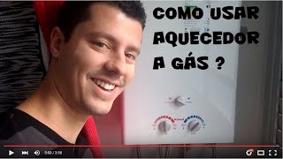 Como usar o aquecedor a gás [upl. by Gottuard45]