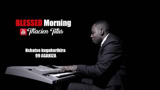 Blessed Morning EP 18  Nshatse kugukurikira Official Video 2020 With Thacien Titus [upl. by Enyrb]