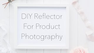 How to Use a DIY Reflector in Your Product Photography [upl. by Zachary]