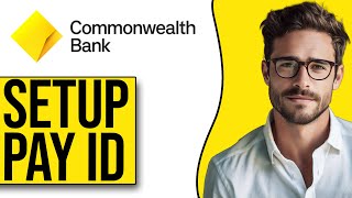 How To Set Up Payid With Commbank 2024 [upl. by Zima]