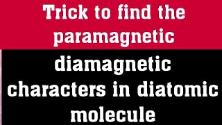 Trick to find the paramagnetic and diamagnetic characters in diatomic molecule [upl. by Gaskin]