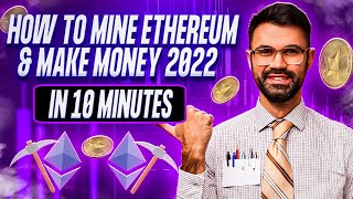 How To Mine Ethereum amp Make Money 2022 Tutorial Setup In 10 Minutes Guide [upl. by Kowalski]