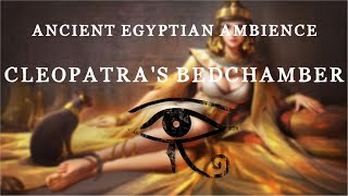 Ancient Egyptian  Ambience amp Music  Cleopatras Bedchamber [upl. by Aelaza313]