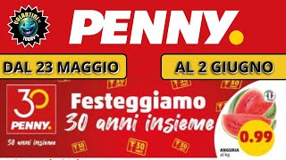 Volantino PENNY dal 23 Maggio al 2 Giugno 2024 🔥 SUPER ANTEPRIMA 🔥🟢⚪️🔴 30 ANNI INSIEME [upl. by Parnell298]