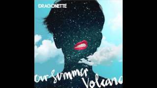 Dragonette  Our Summer [upl. by Yelak]