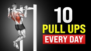 How 10 Pull Ups Every Day Will Completely Transform Your Body [upl. by Lorenzana]