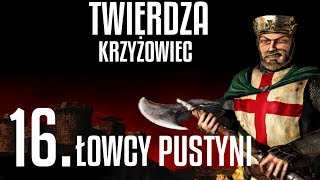 Twierdza Krzyżowiec Misja 16 Łowcy pustyni [upl. by Alikam]