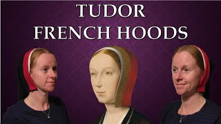 Tudor French Hoods of the 16th Century  Researching amp Recreating a More Historically Accurate Hood [upl. by Riana]