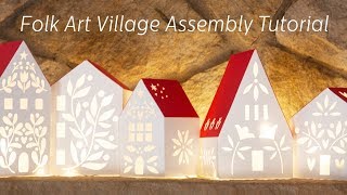 Folk Art Village SVG Cut File Assembly Tutorial [upl. by Knight]