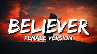 Believer  Female Version Lyrics  Never Miss That [upl. by Aekal]