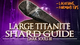 DARK SOULS 3  LARGE TITANITE SHARD GUIDE LocationsFarming Tips [upl. by Gelya]