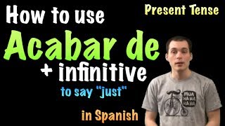 02 Spanish Lesson  Acabar de  infinitive [upl. by Areema]