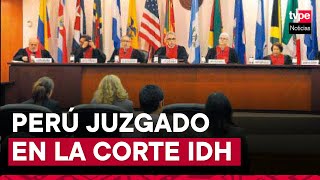 Juzgarán a Perú en la Corte Interamericana de Derechos Humanos [upl. by Dnalyag]