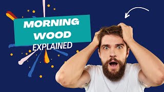 Morning Wood Causes Myths and Facts Explained [upl. by Saqaw]