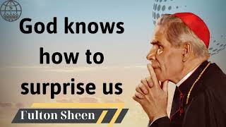 God knows how to surprise us  Fulton J Sheen 2024 [upl. by Ydnih]