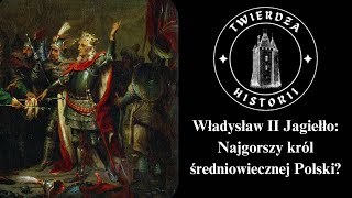 Władysław II Jagiełło Najgorszy król średniowiecznej Polski [upl. by Naus]