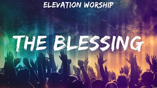 Elevation Worship The Blessing Lyrics Matthew West Michael W Smith Bethel Music 8 [upl. by Chantal21]