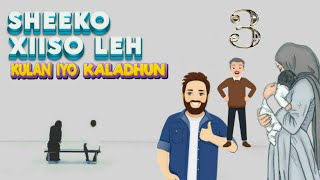 SHEEKO XIISO LEH KULAN IYO KALADHUN S2E3OFFICIAL VIDEO [upl. by Daphie]