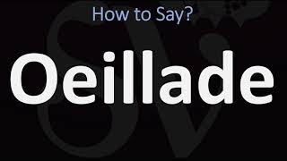 How to Pronounce Oeillade CORRECTLY [upl. by Atwater659]