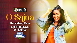 O Sajna  Harshdeep Kaur  Official Music Video  Lets Get LOUDER [upl. by Llenwahs268]