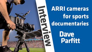 Using ARRI ALEXA 35 and AMIRA cameras in sports documentaries  DP Dave Parfitt [upl. by Conroy]