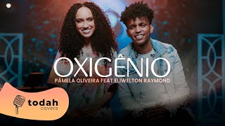 Pâmela Oliveira feat Eliwelton Raymond  Oxigênio Cover Raquel Olliver [upl. by Hagen194]