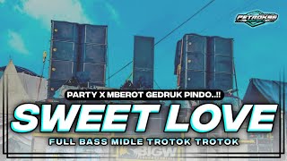 DJ SWEET LOVE PARTY X MBEROT GEDRUK PINDO VIRAL TIKTOK [upl. by Atneuqal]