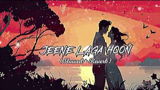 JEENE LAGA HOON SLOWEDREVERBLOFISONG [upl. by Daune]