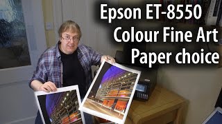 Epson ET8550 colour fine art prints and choosing papers The importance of paper selection [upl. by Mcnelly159]