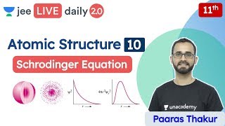 JEE Atomic Structure L10  Schrodinger Equation  Unacademy JEE  IIT JEE Chemistry  Paaras Sir [upl. by Niroht]