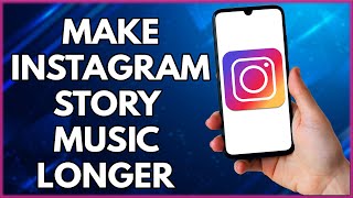 How To Make Instagram Story Music Longer Than 15 Seconds  Simple And Easy 2023 [upl. by Elvyn981]