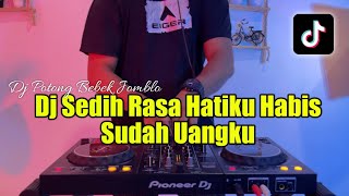 DJ SEDIH RASA HATIKU HABIS SUDAH UANGKU  DJ POTONG BEBEK JOMBLO [upl. by Aisetra]