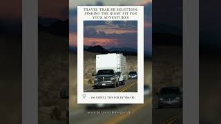 Travel Trailer Selection Finding the Right Fit for Your Adventures [upl. by Solange361]