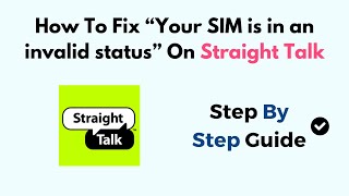 How To Fix “Your SIM is in an invalid status” On Straight Talk [upl. by Ahsilla]